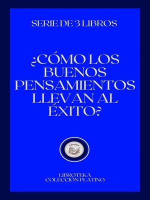 cover image of ¿CÓMO LOS BUENOS PENSAMIENTOS LLEVAN AL ÉXITO?